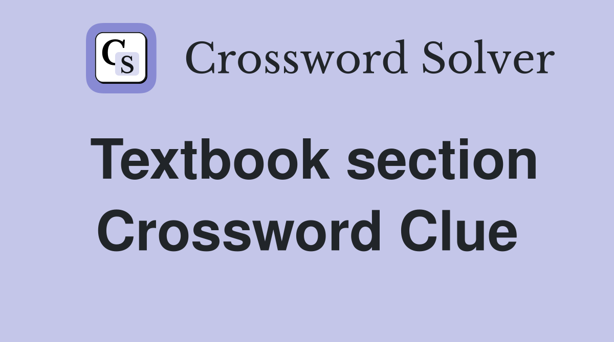 Textbook section Crossword Clue Answers Crossword Solver
